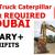 Heavy Truck Caterpillar REQUIRED IN DUBAI