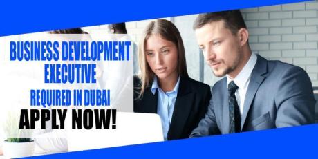 BUSINESS DEVELOPMENT EXECUTIVE REQUIRED IN DUBAI