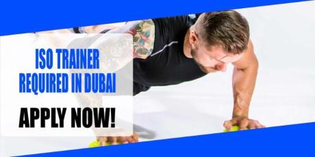 ISO TRAINER REQUIRED IN DUBAI