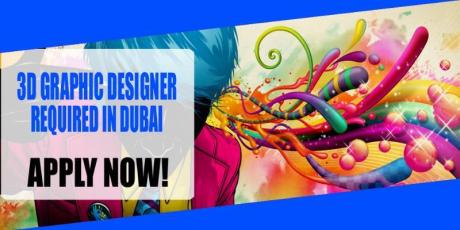 3D GRAPHIC DESIGNER REQUIRED IN DUBAI