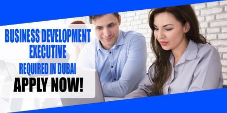 BUSINESS DEVELOPMENT EXECUTIVE REQUIRED IN DUBAI