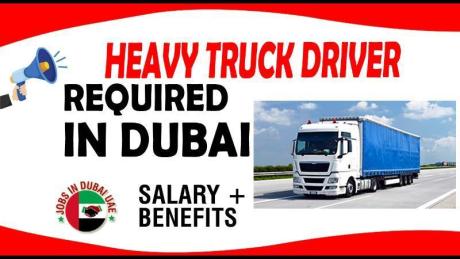 HEAVY TRUCK DRIVER REQUIRE IN DUBAI-UAE