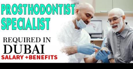 Prosthodontist Specialist Required in Dubai