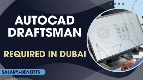 AUTOCAD DRAFTSMAN REQUIRED IN DUBAI