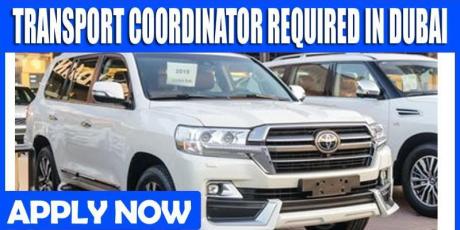 TRANSPORT COORDINATOR REQUIRED IN DUBAI