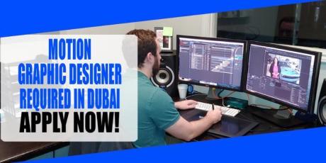 MOTION GRAPHIC DESIGNER REQUIRED IN DUBAI