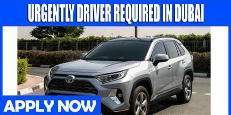 URGENTLY DRIVER REQUIRED IN DUBAI