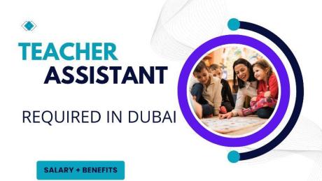 Teacher Assistant Required in Dubai