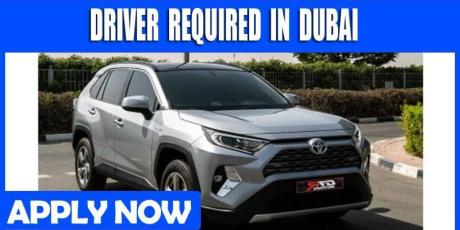 DRIVER REQUIRED IN DUBAI