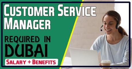 Customer Service Manager Required in Dubai