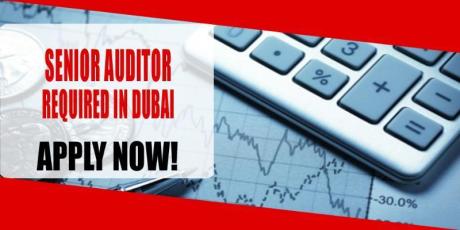 SENIOR AUDITOR REQUIRED IN DUBAI