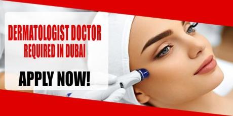 DERMATOLOGIST DOCTOR REQUIRED IN DUBAI