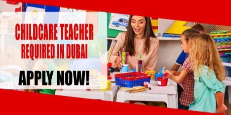 CHILDCARE TEACHER REQUIRED IN DUBAI
