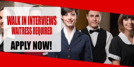 WALK IN INTERVIEWS WAITRESS REQUIRED IN DUBAI