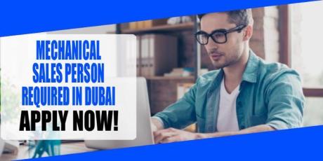 MECHANICAL SALES PERSON REQUIRED IN DUBAI
