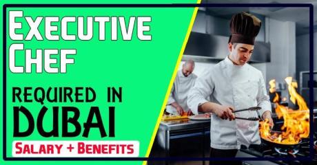 Executive Chef Required in Dubai