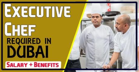 Executive Chef Required in Dubai