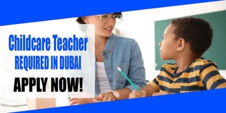 Childcare Teacher REQUIRED IN DUBAI