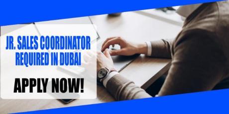 JR. SALES COORDINATOR REQUIRED IN DUBAI