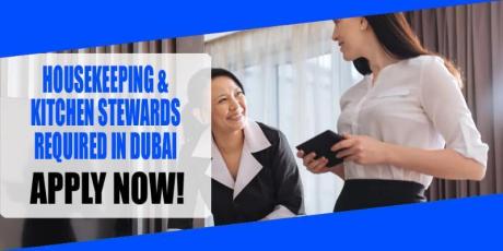 HOUSEKEEPING & KITCHEN STEWARDS REQUIRED IN DUBAI