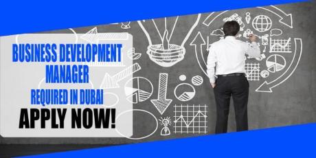 BUSINESS DEVELOPMENT MANAGER REQUIRED IN DUBAI