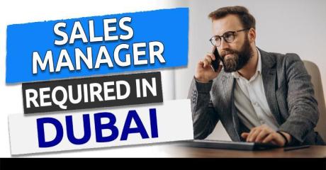 Sales Manager Required in Dubai