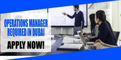 OPERATIONS MANAGER REQUIRED IN DUBAI