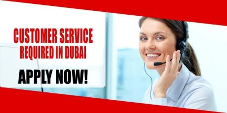 CUSTOMER SERVICE REQUIRED IN DUBAI