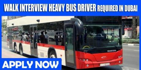 WALK INTERVIEW HEAVY BUS DRIVER REQUIRED IN DUBAI