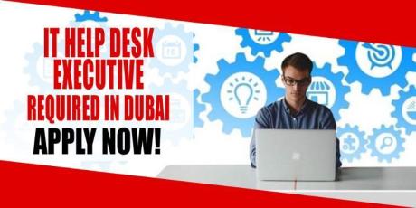 IT HELP DESK EXECUTIVE REQUIRED IN DUBAI