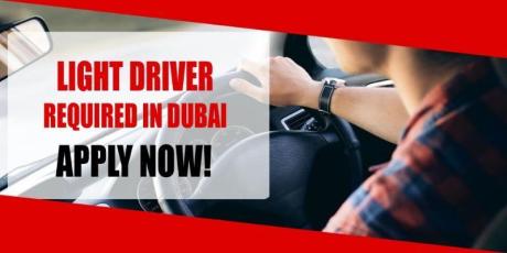 LIGHT DRIVER REQUIRED IN DUBAI