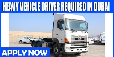 HEAVY VEHICLE DRIVER REQUIRED IN DUBAI