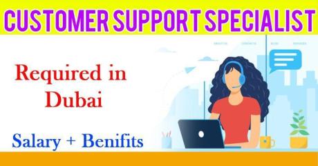 Customer Support Specialist Required in Dubai