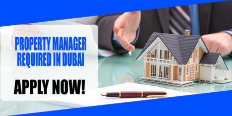 PROPERTY MANAGER REQUIRED IN DUBAI