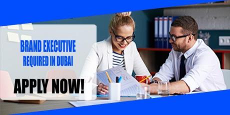BRAND EXECUTIVE REQUIRED IN DUBAI