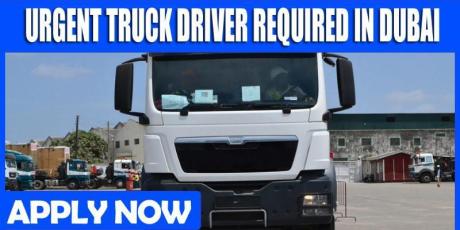 URGENT TRUCK DRIVER REQUIRED IN DUBAI