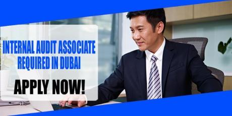 INTERNAL AUDIT ASSOCIATE REQUIRE IN DUBAI