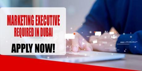 MARKETING EXECUTIVE REQUIRED IN DUBAI
