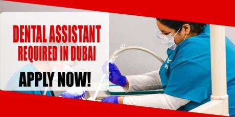 DENTAL ASSISTANT REQUIRED IN DUBAI