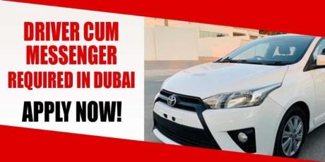 DRIVER CUM MESSENGER REQUIRED IN DUBAI