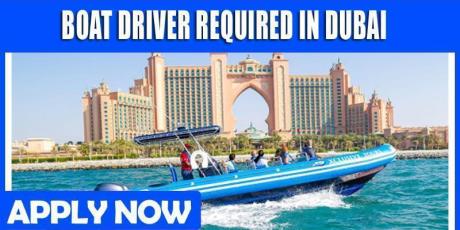 BOAT DRIVER REQUIRED IN DUBAI