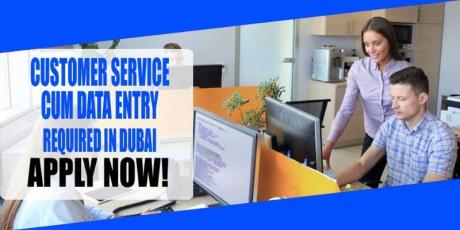 CUSTOMER SERVICE CUM DATA ENTRY REQUIRED IN DUBAI