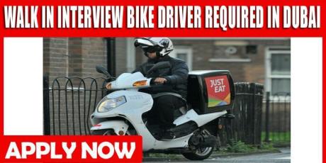 WALK IN INTERVIEW BIKE DRIVER REQUIRED IN DUBAI