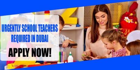 URGENTLY SCHOOL TEACHERS REQUIRED IN DUBAI