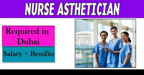 Nurse Asthetician Required in Dubai