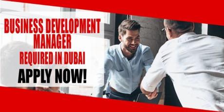 BUSINESS DEVELOPMENT MANAGER REQUIRED IN DUBAI