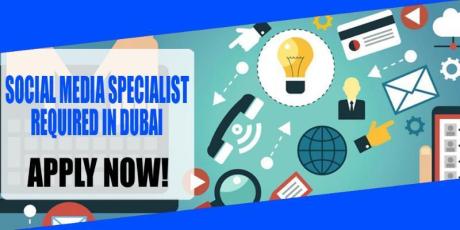 SOCIAL MEDIA SPECIALIST REQUIRED IN DUBAI