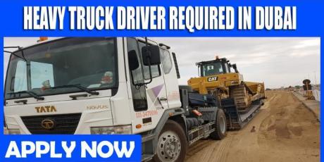 HEAVY TRUCK DRIVER REQUIRED IN DUBAI