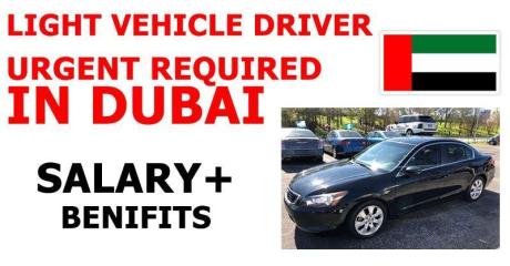 LIGHT VEHICLE DRIVER URGENT REQUIRED IN DUBAI