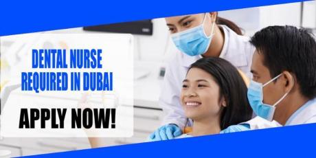 DENTAL NURSE REQUIRED IN DUBAI